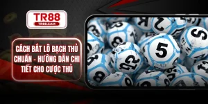 cách bắt lô bạch thủ chuẩn